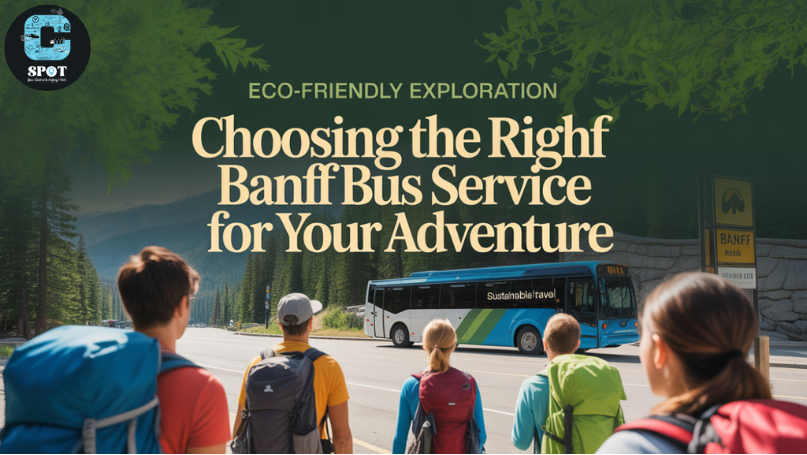 Eco-Friendly Exploration: Choosing the Right Banff Bus Service for Your Adventure