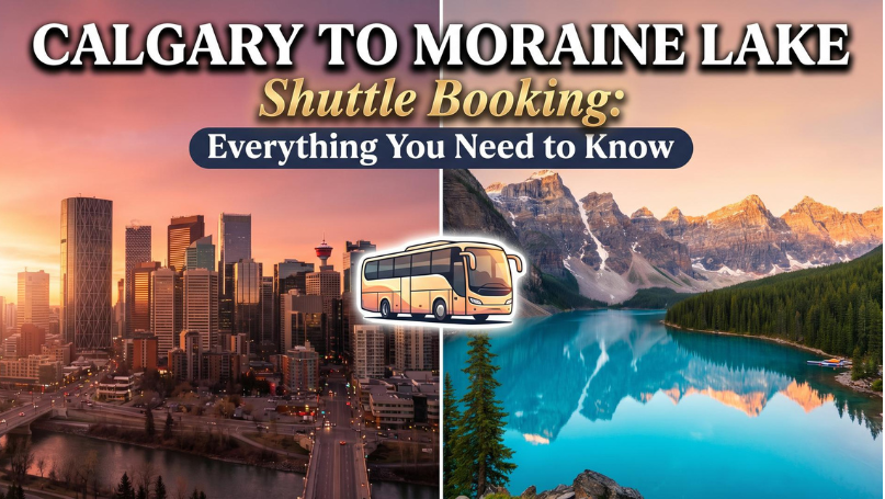 Calgary to Moraine Lake Shuttle Booking: Everything You Need to Know