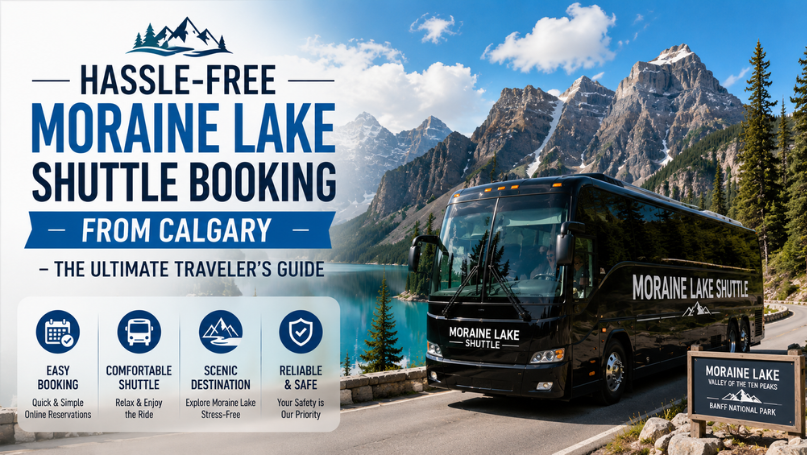 Hassle-Free Moraine Lake Shuttle Booking from Calgary – The Ultimate Traveler’s Guide