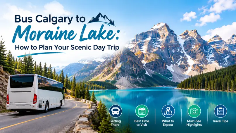 Bus Calgary to Moraine Lake: How to Plan Your Scenic Day Trip