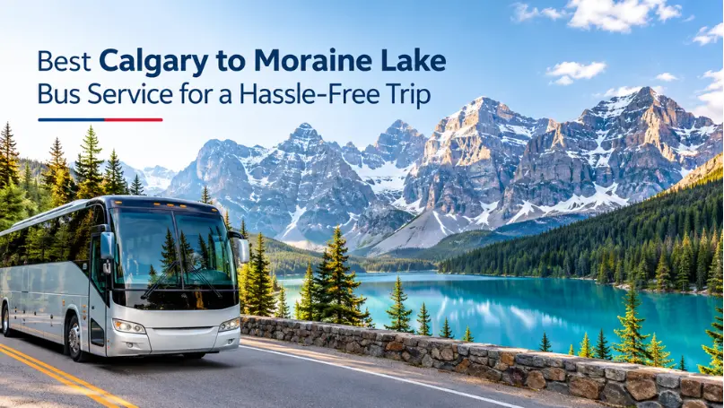 Best Calgary to Moraine Lake Bus Service for a Hassle-Free Trip